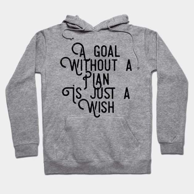 a goal without a plan is just a wish Hoodie by GMAT